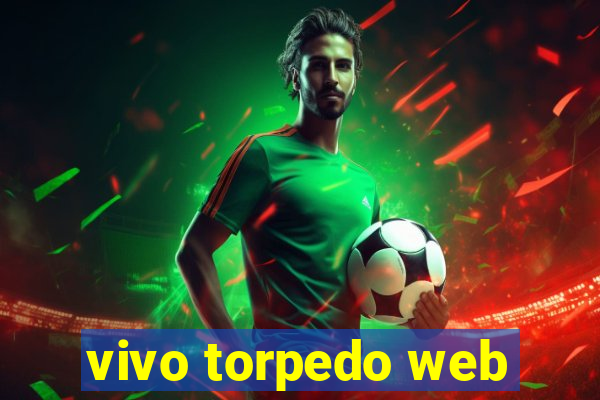 vivo torpedo web